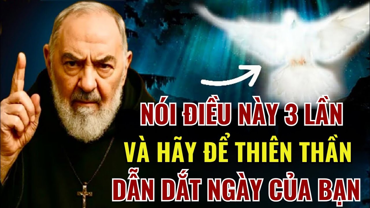 Hãy Nói Điều Này 3 Lần Để Chúa Thánh Thần Dẫn Dắt Trọn Ngày Của Bạn | Padre Pio