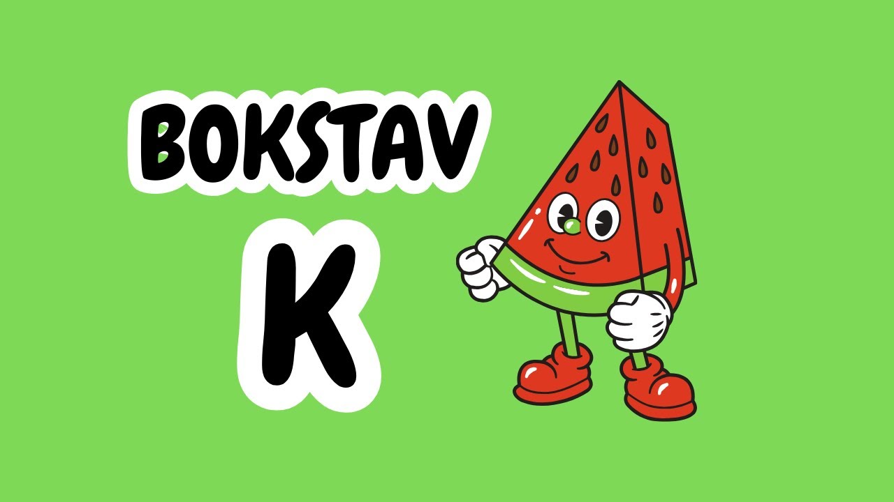 Bokstav K | Watermelon