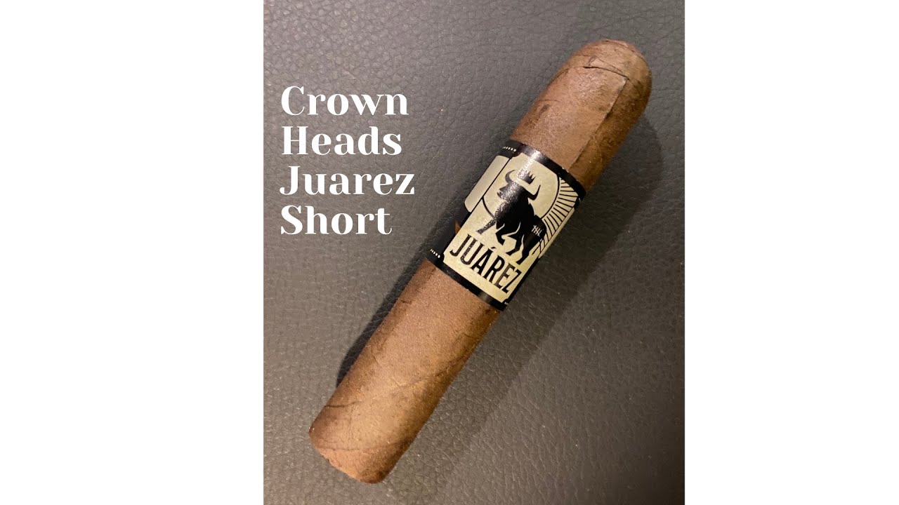 Crowned heads Juarez Short cigar review