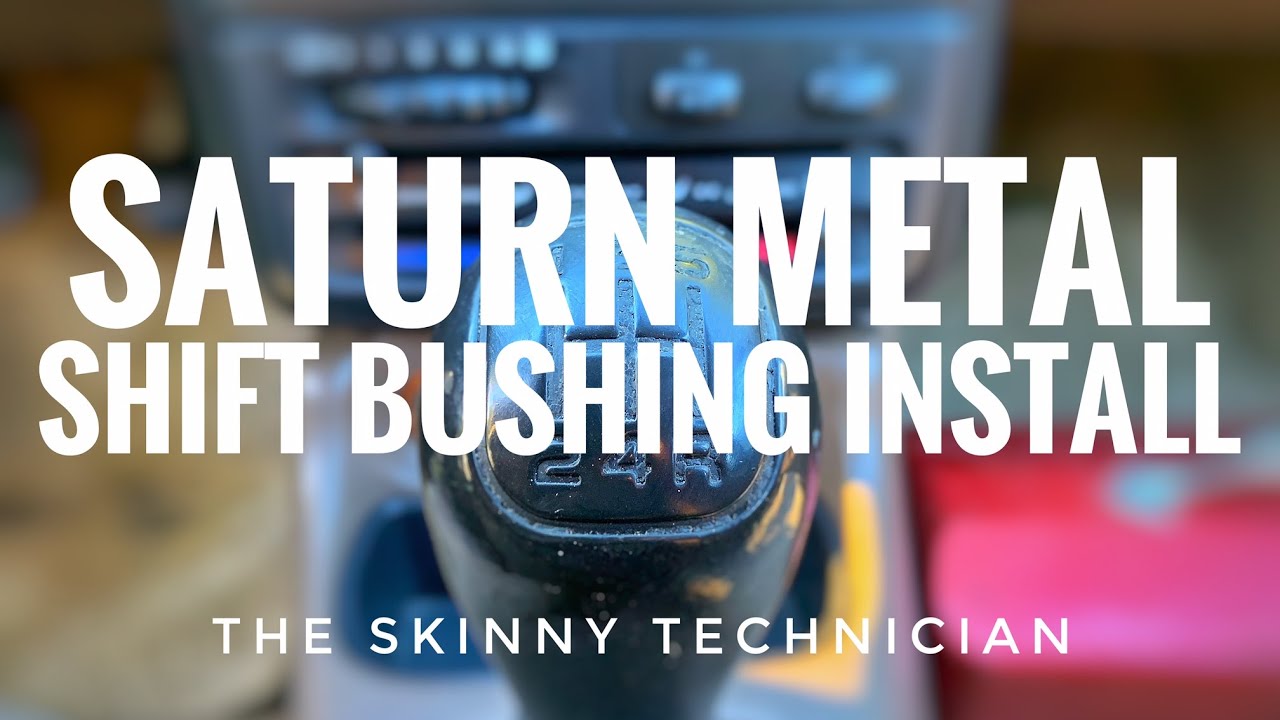 Saturn Metal Shift Bushing Install