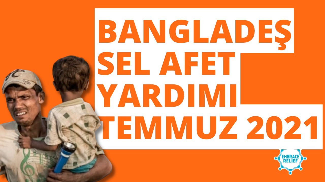 Bangladeş Sel Afet Yardımı Temmuz 2021 | Embrace Relief