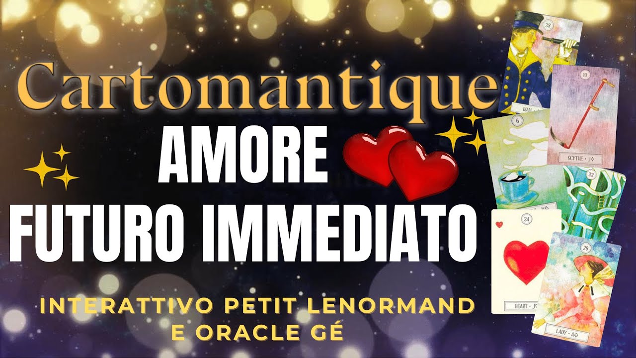 ❤️ AMORE FUTURO IMMEDIATO ❤️ Interattivo Petit Lenormand e Oracle Gé