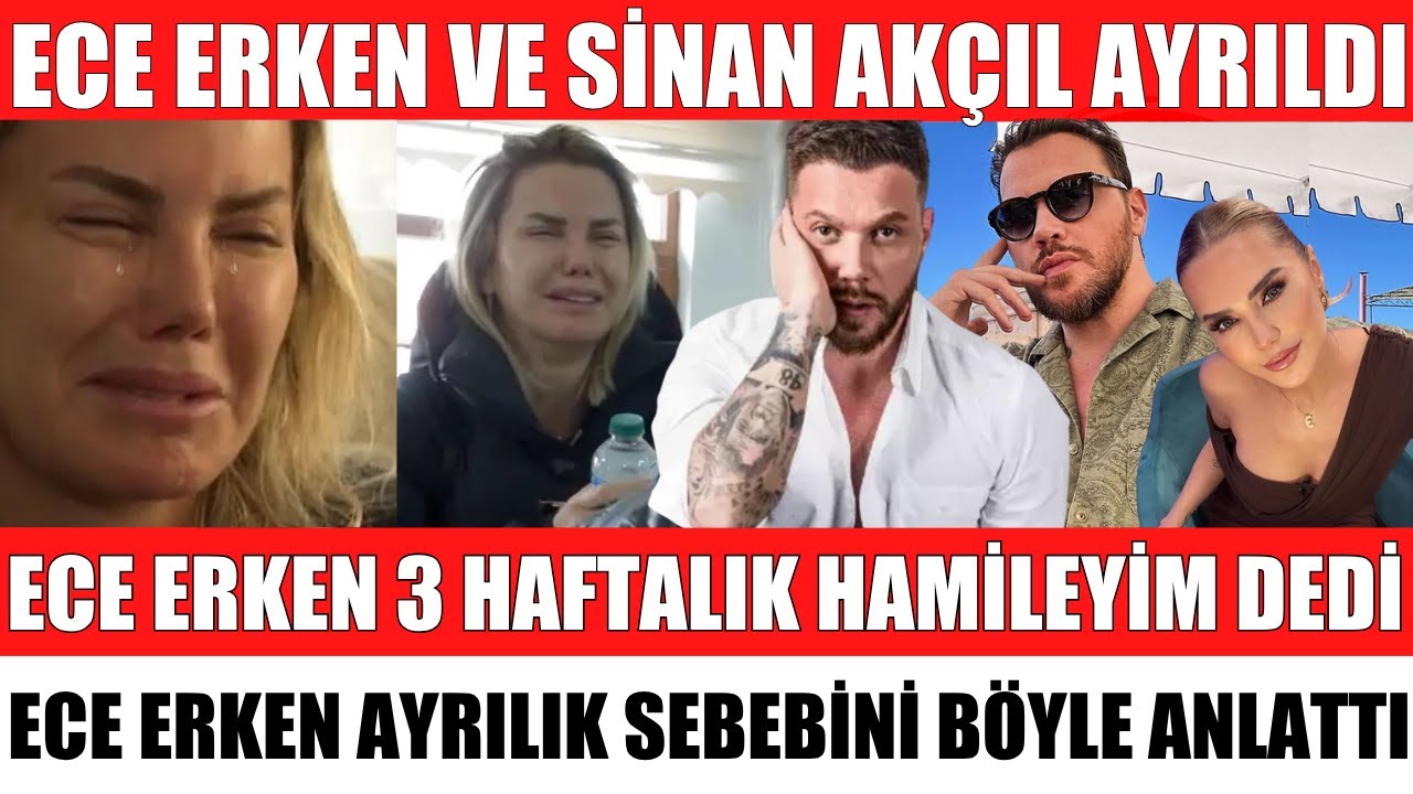 ECE ERKEN VE SİNAN AKÇIL AYRILDI AYRILIK SEBEBİ HERKESİ ŞOK ETTİ AĞLAYARAK İTİRAF ETTİ SİBELCAN