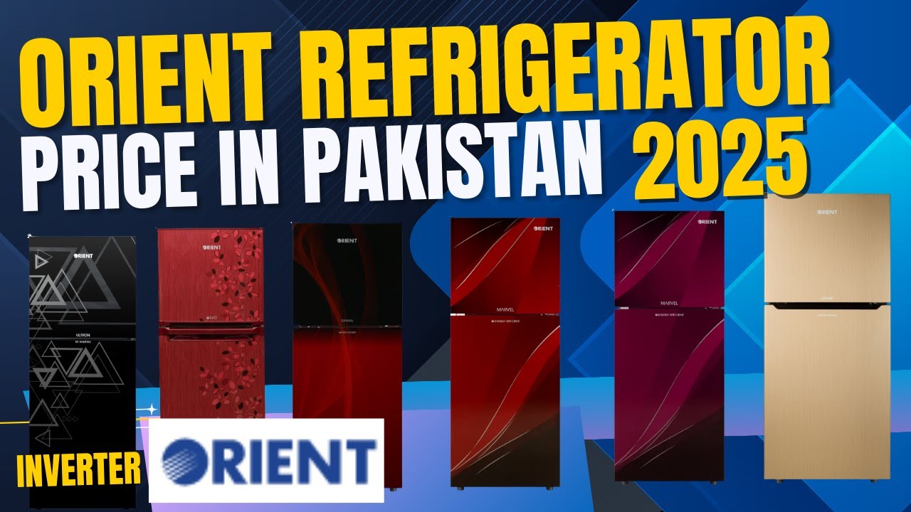 Orient Refrigerator Price in Pakistan 2025 | Best Inverter Refrigerator | Orient Fridge Prices 2025