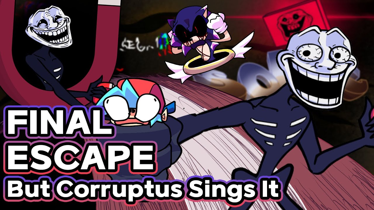 Final Escape But Corruptus Sings It [Trollge Week2 Fanmade Download]