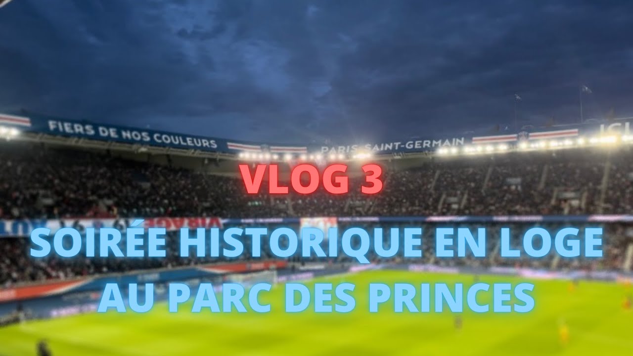 SOIRÉE HISTORIQUE EN LOGE AU PARC DES PRINCES !!! #VLOG3 #PSGLENS