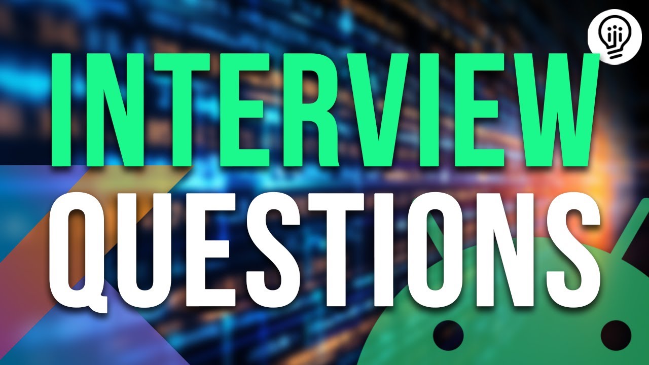 Prepare your next Android Interview with these questions!