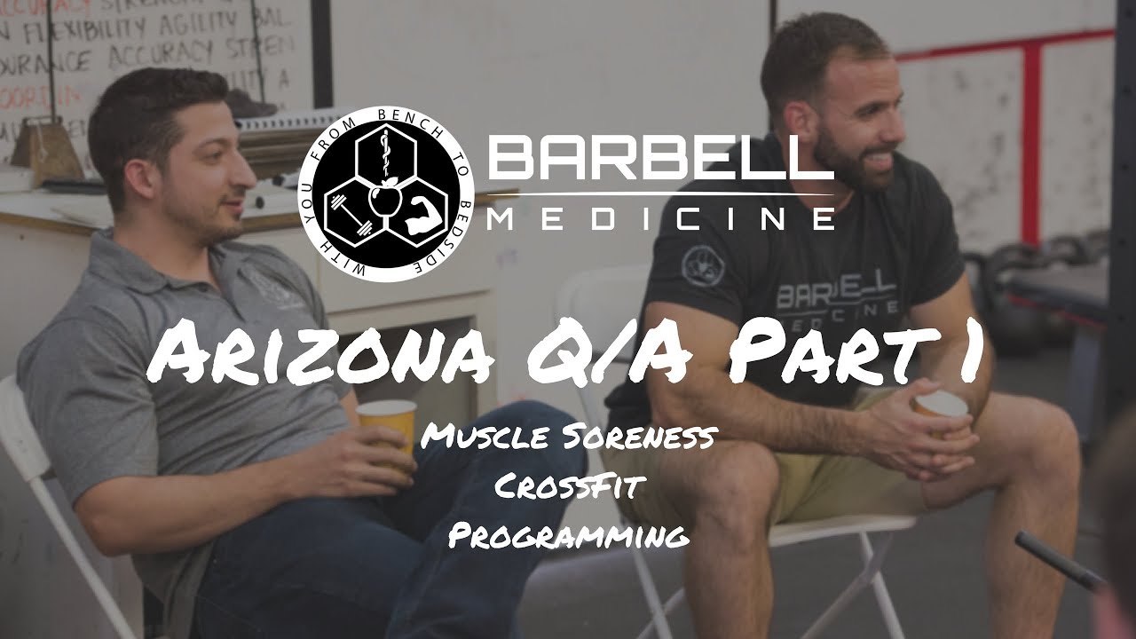 Arizona Q/A Part 1: Thoughts on CrossFit, What Causes Muscle Soreness, and Programming?