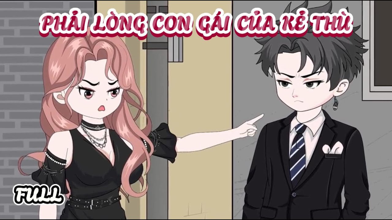 (Full) Phải Lòng Con Gái Của Kẻ Thù | Cày phim đến 2h sáng