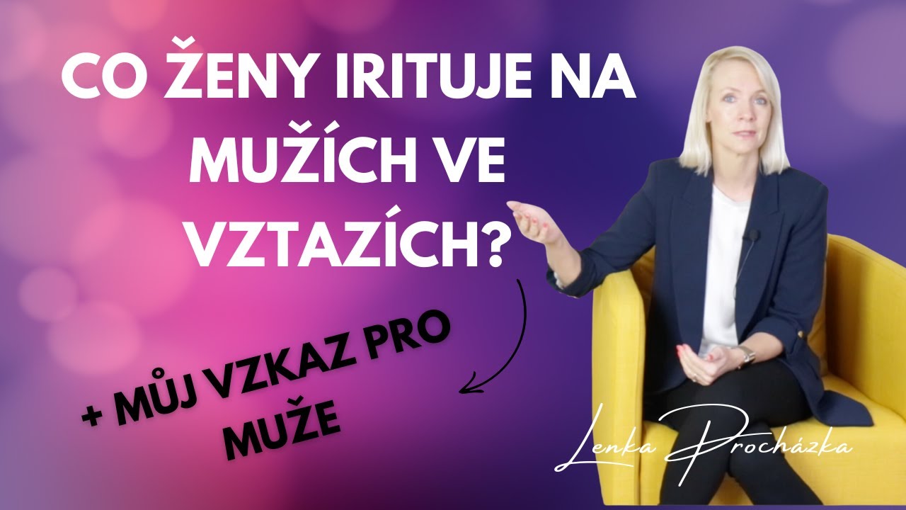 CO ŽENY IRITUJE NA MUŽÍCH VE VZTAZÍCH? + Můj vzkaz pro všechny muže
