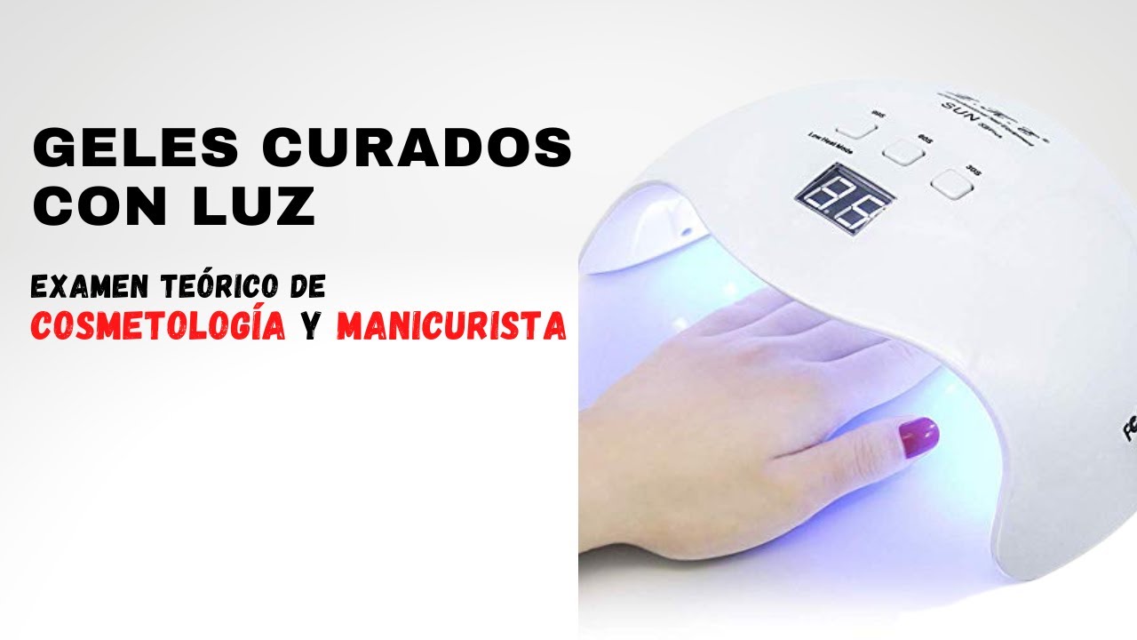 49. GELES CURADOS CON LUZ | EXAMEN ESCRITO DE MANICURISTA Y COSMETOLOGÍA.