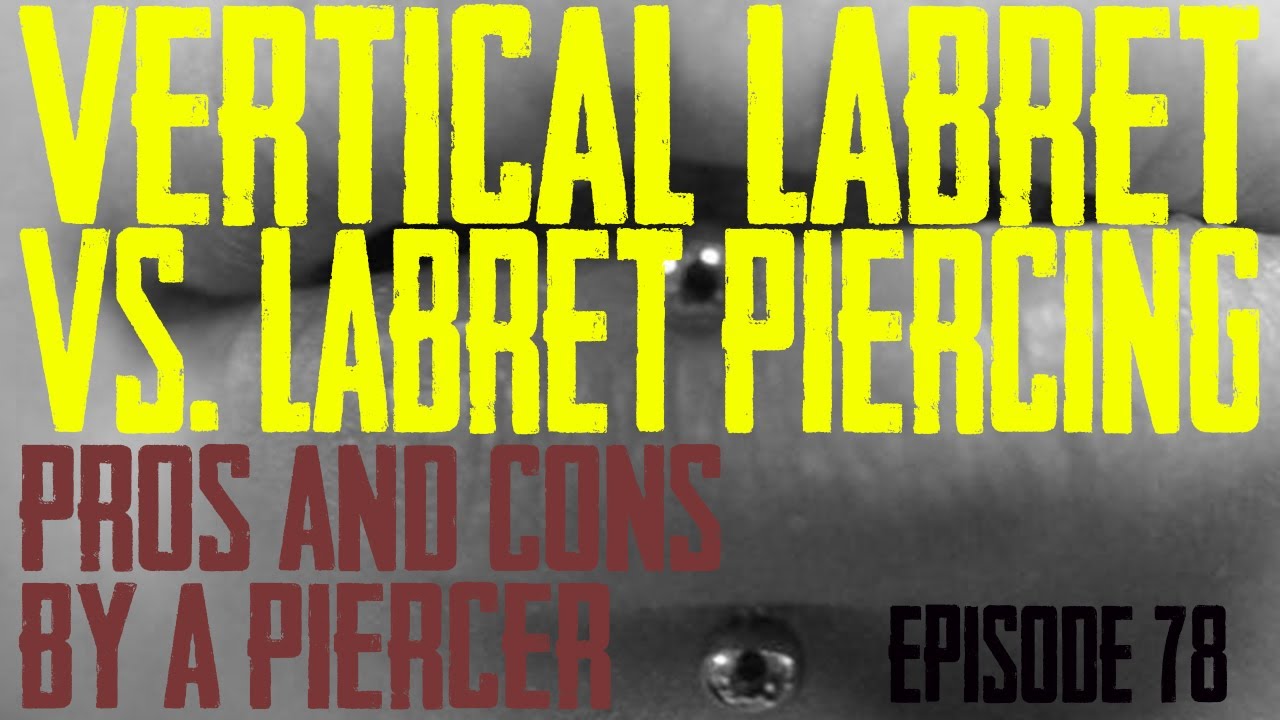 Vertical Labret vs Labret Pros & Cons by a Piercer EP78