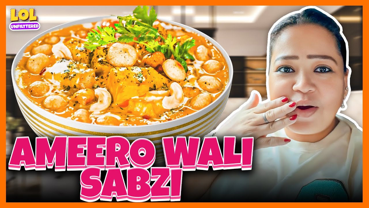Bharti Singh Ki Recipe : Ameero Wali Sabzi | LOL Unfilttered