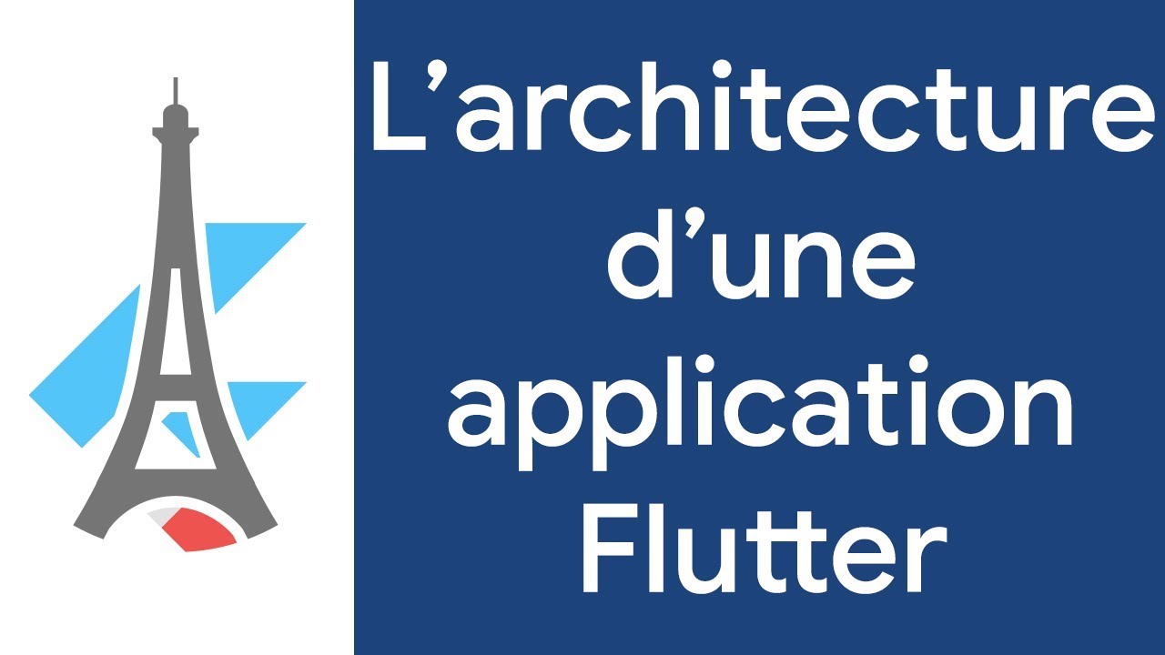 L'architecture d'une application Flutter - Benoit Letondor