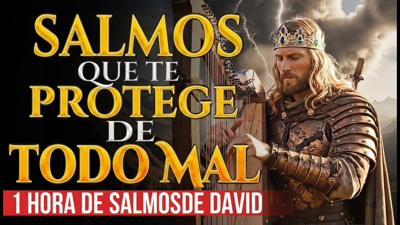 ALMOS PARA PROTEGERNOS DE TODO MAL | Salmos que David Cantaba Con Poder