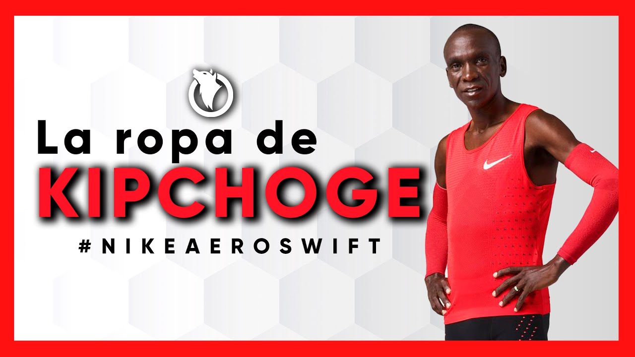 LA ROPA DE KIPCHOGE (Tecnolog&iacute;a AEROSWIFT)