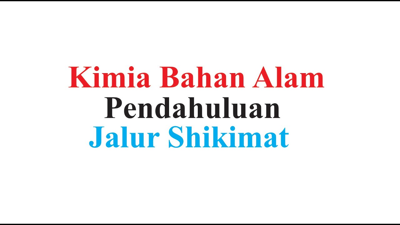 Kimia Bahan Alam (Pendahuluan) - Biosintesis Jalur Asam Shikimat (Shikimate Pathway)