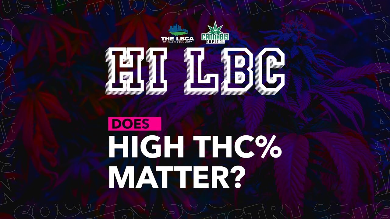 Hi LBC - S1-E4 - Does High THC % Matter