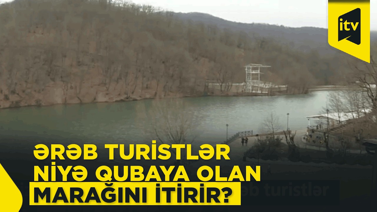 Qubada turizm durğunluğu yaşanır: ərəb turistlər niyə gəlmir?