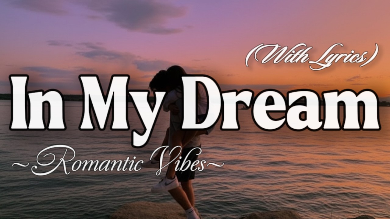 IN MY DREAM – Emotional Romantic Ballad | Timeless Romantic Love Song (Lyric Video)