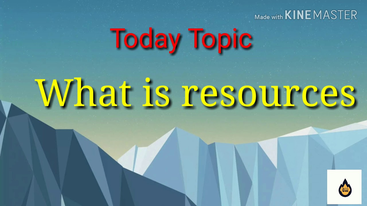 What is resources