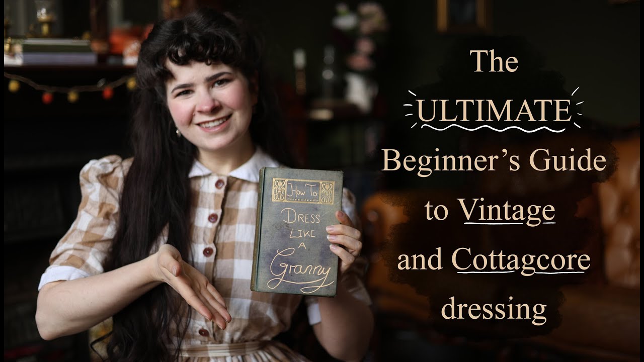The ultimate Beginner's Guide to Vintage & Cottagecore dressing!