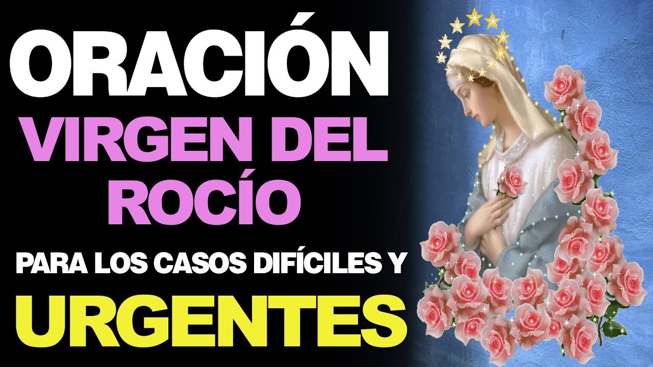 🙏 Oración a la Virgen del Rocío PARA LOS CASOS DIFÍCILES Y URGENTES 🙇