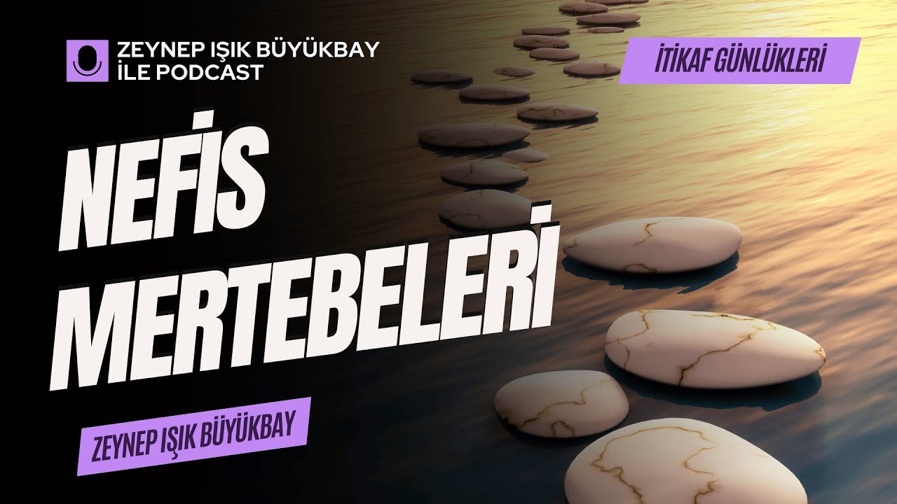 Nefis Mertebeleri Nedir? Nasıl Geçilir? | Zeynep Işık Büyükbay #uyanış #tasavvufisohbet