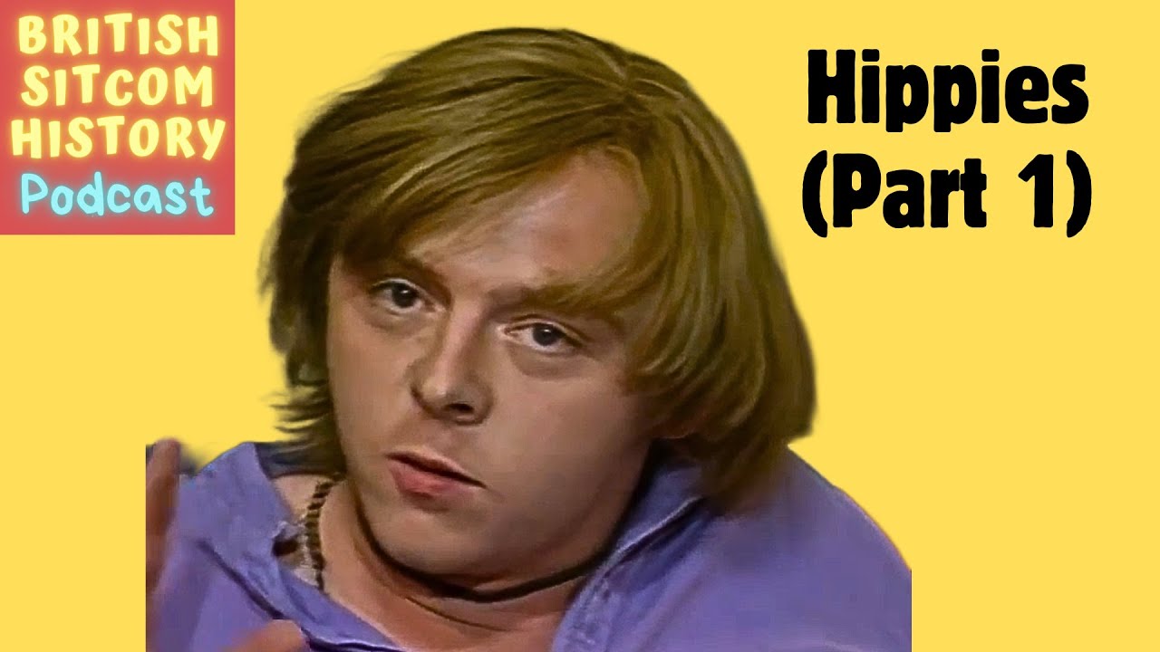 Hippies (Part 1) - British Sitcom History Podcast