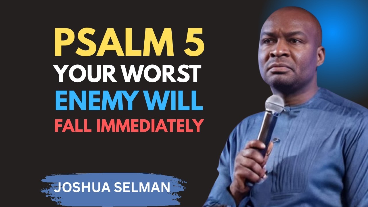 PSALM 5: The Prayer That Silences Enemies, Breaks Envy & Stops Gossip | Apostle Joshua Selman