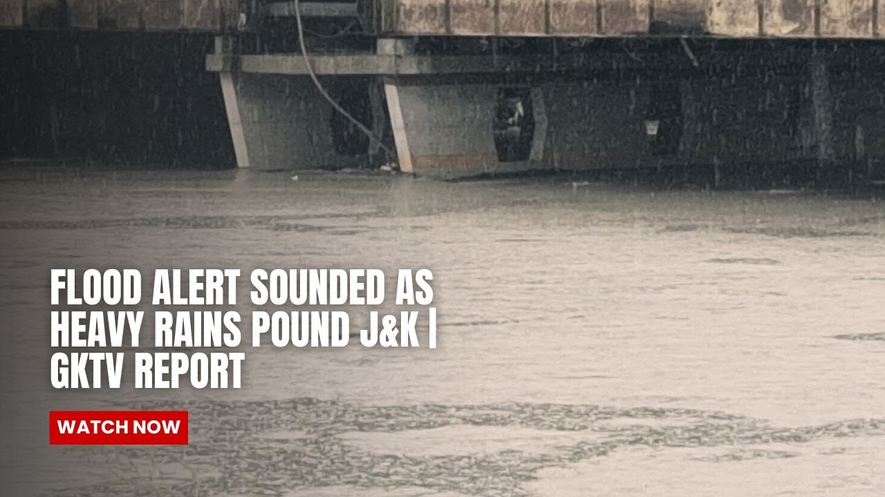 Flood alert sounded as heavy rains pound J&K | GKTV report