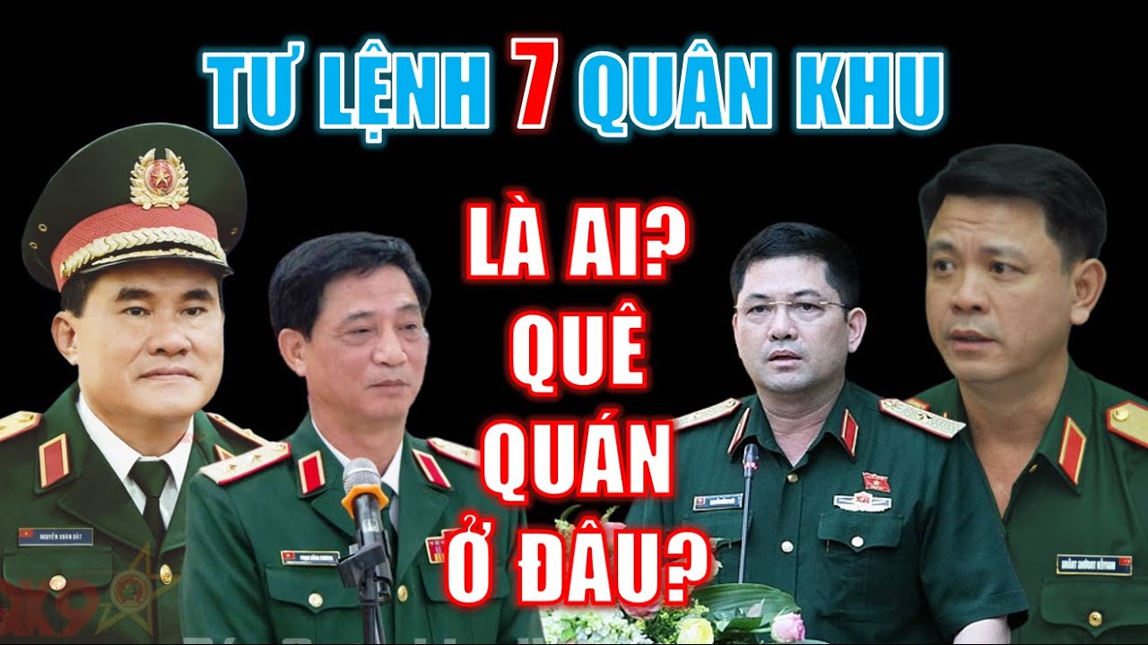 TƯ LỆNH 7 QUÂN KHU hiện nay là ai? Quê quán ở đâu?