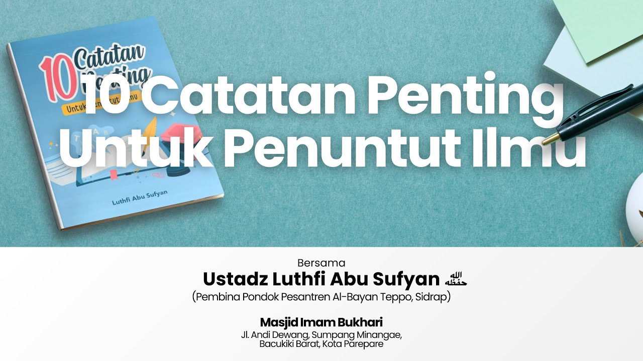 10 Catatan Penting Untuk Penuntut Ilmu | Pertemuan Ke-4 | Ustadz Luthfi Abu Sufyan حفظه الله