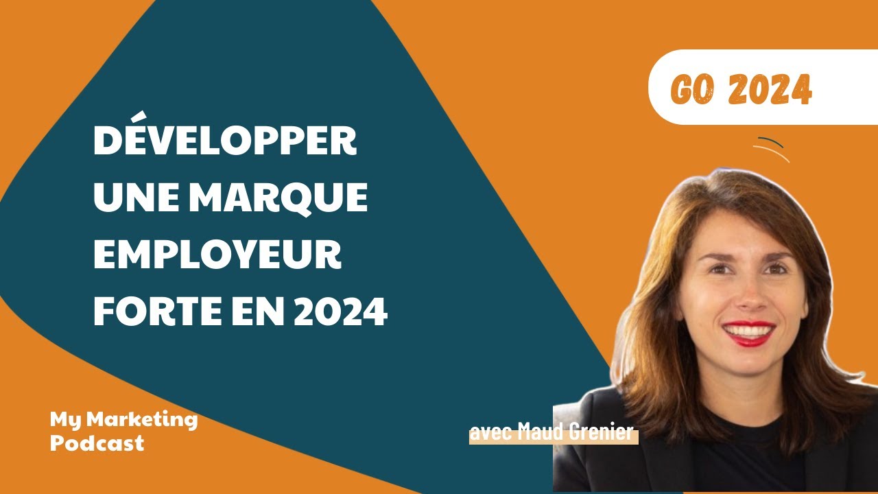 D&eacute;velopper une marque employeur forte en 2024 - avec Maud Grenier