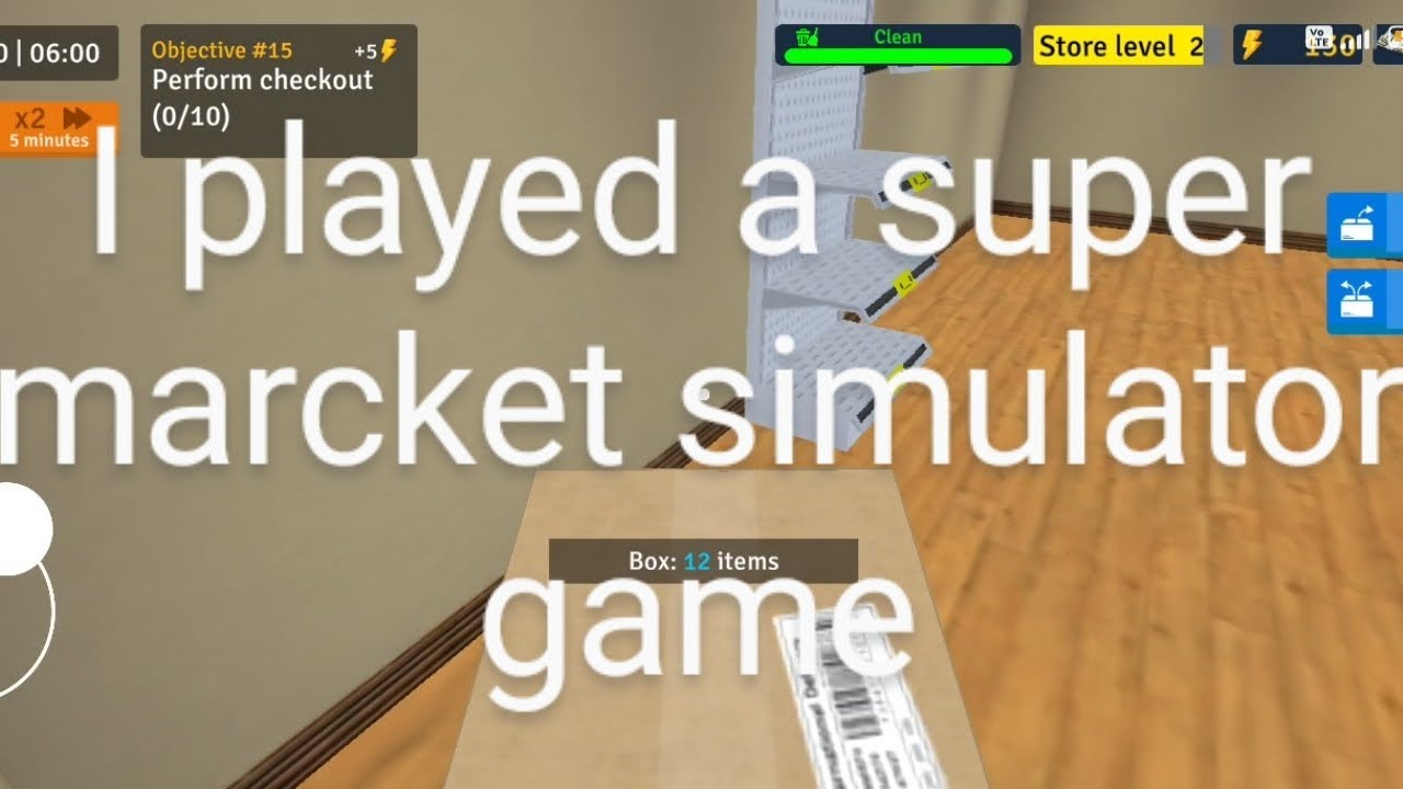 I played a supermarket simulator game