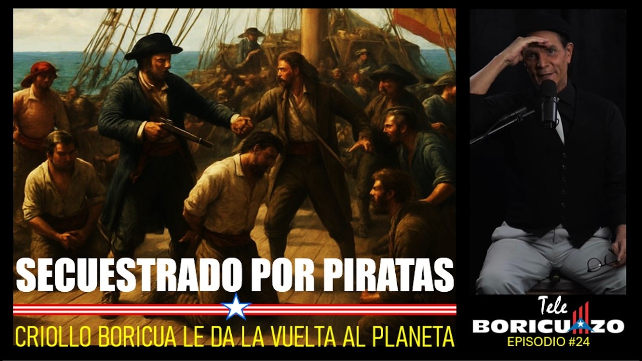 SECUESTRADO POR PIRATAS … PUERTORRIQUEÑO LE DA LA VUELTA AL PLANETA (TELE BORICUAZO #24)