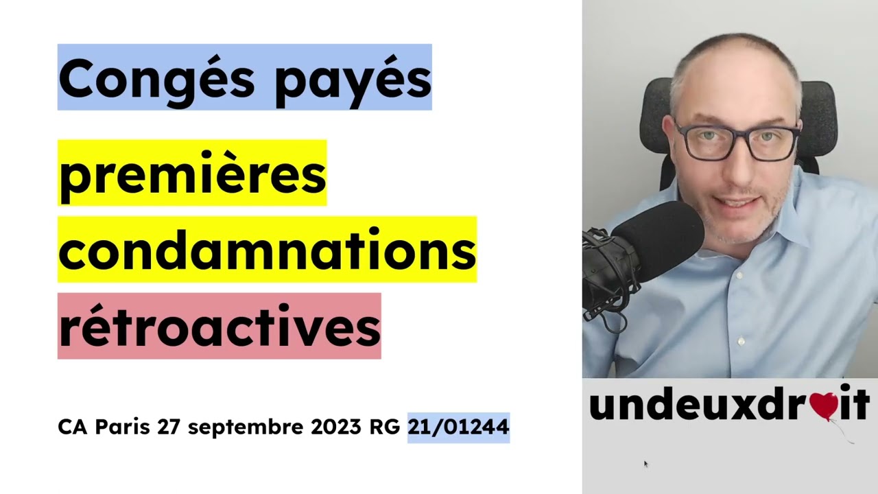 ⚠️ Congés payés ⚠️ premières condamnations rétroactives ⚠️ CA Paris 27 septembre 2023 RG 21/01244 ⚠️