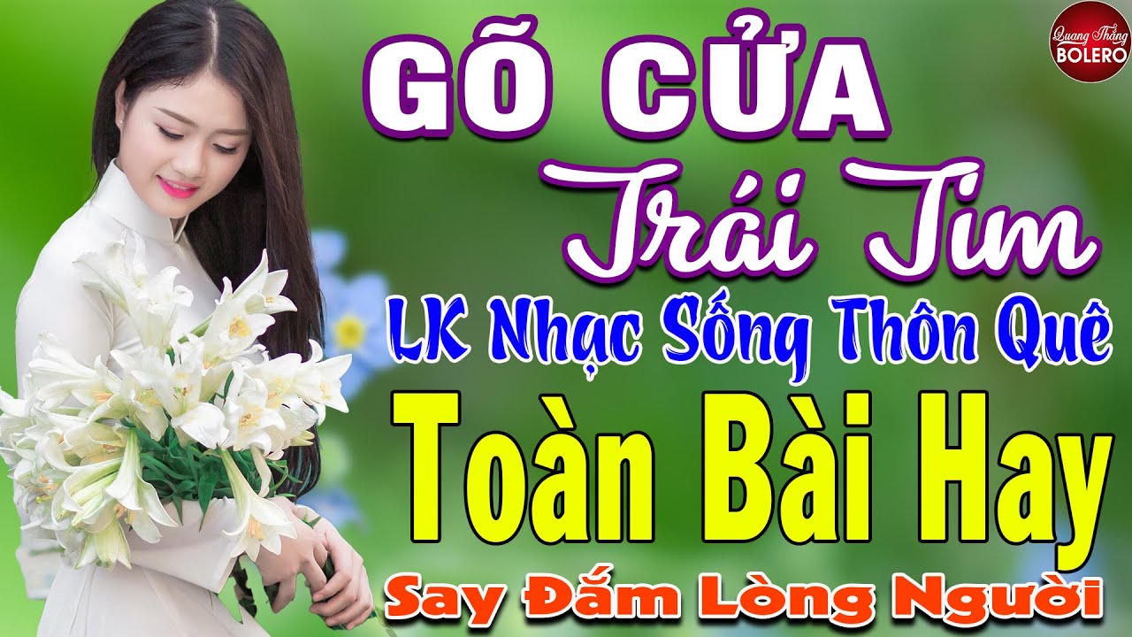 GÕ CỬA TRÁI TIM ➤ MAI TIẾN ĐẠT ➤ LK Nhạc Sống Thôn Quê Toàn Bài Hay KHÔNG QUẢNG CÁO NGỌT LỊM TIM