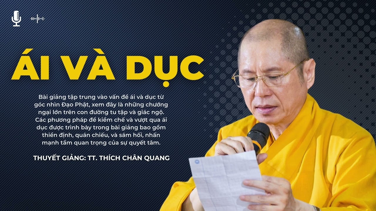 Ái Và Dục | Thuyết giảng: TT. Thích Chân Quang