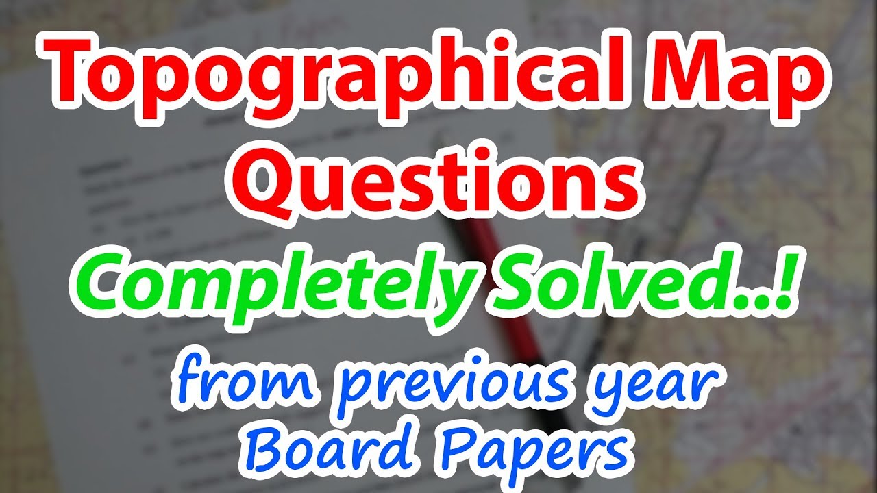 Topographical Maps Questions from previous Board Paper | ICSE Geography Class 10