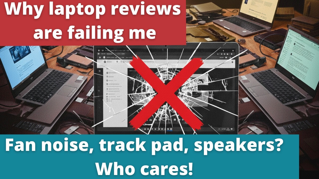 Why Laptop Reviews are Failing You