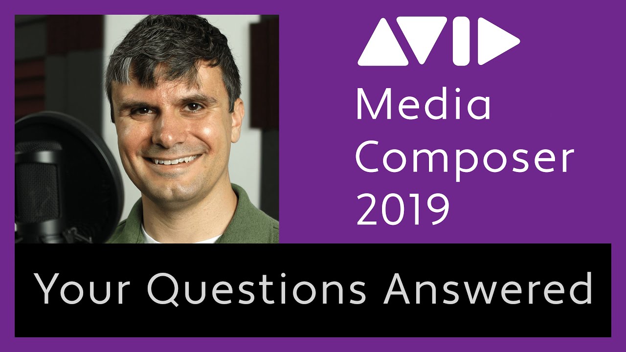 Avid Media Composer 2019 - Your Questions Answered