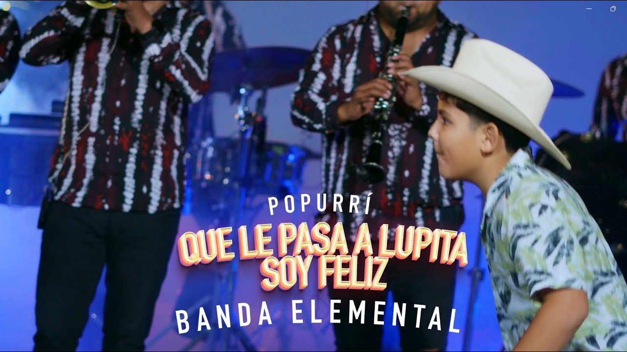 Banda Elemental - Que le Pasa a Lupita & Soy Feliz