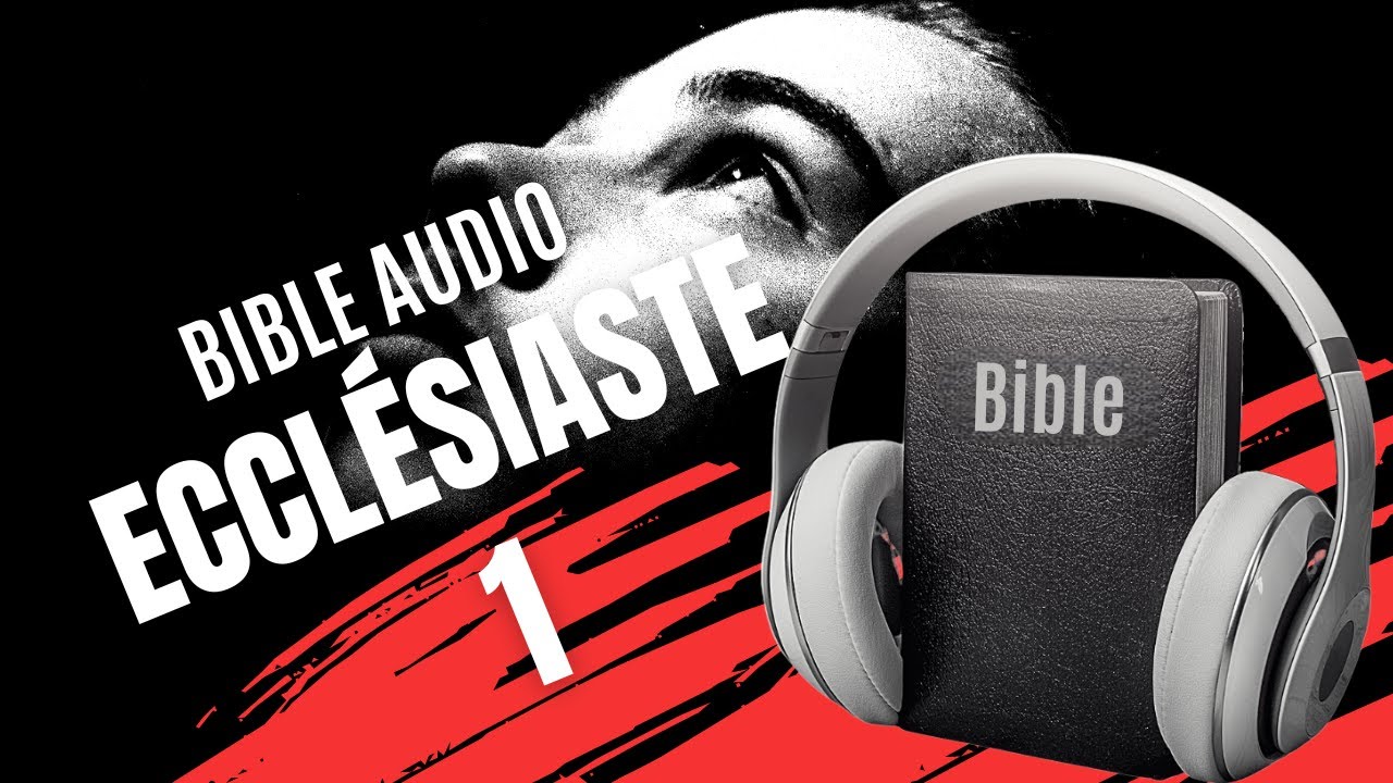 ECCL&Eacute;SIASTE 1 | LA BIBLE AUDIO avec textes