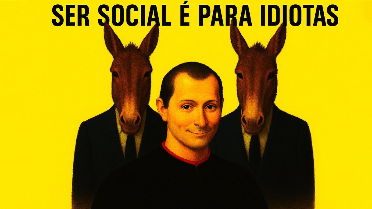 Os Sociáveis São Os Mais Estúpidos - Maquiavel Avisou