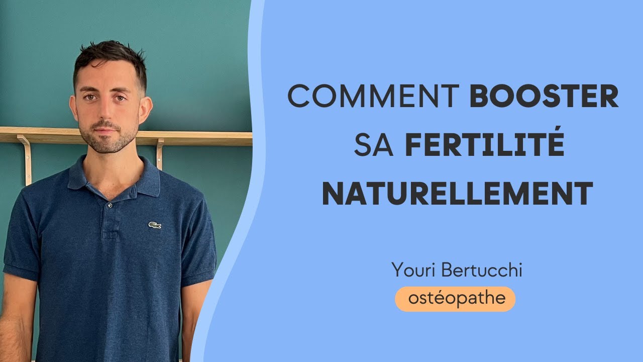 Comment booster sa fertilité naturellement ? Les bienfaits de l’ostéopathie