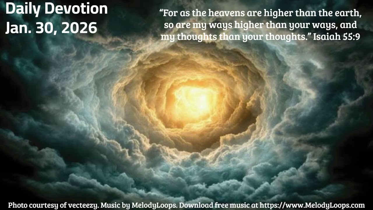 Daily Devotion Jan  30, 2026 God's ways are higher and better than our own