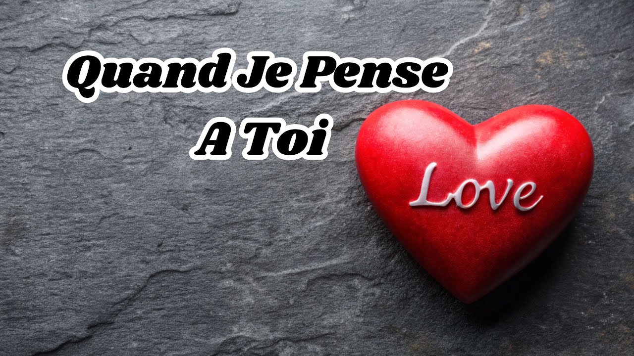 Quand Je Pense à Toi ❤️ Message d'amour pour toi Mon Coeur ❤️