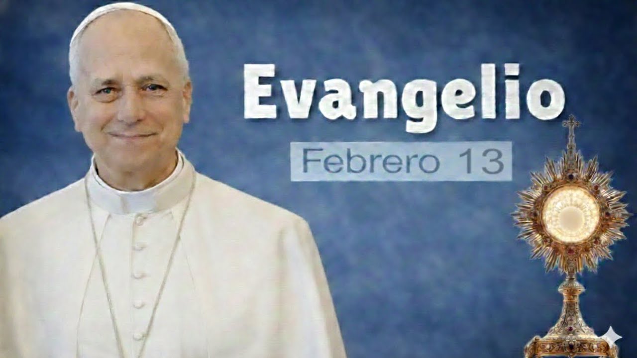 EVANGELIO DE HOY VIERNES 13 DE FEBRERO DEL 2026 | PAPA LEON XIV