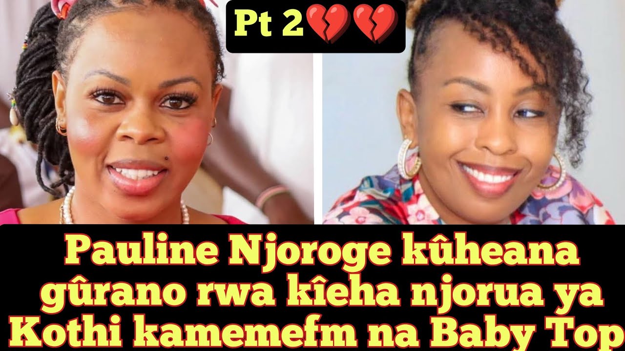 Pauline Njoroge kûheana gûrano rwa kîeha💔 njorua ya Kothi na Baby Top kameme FM 😢😢